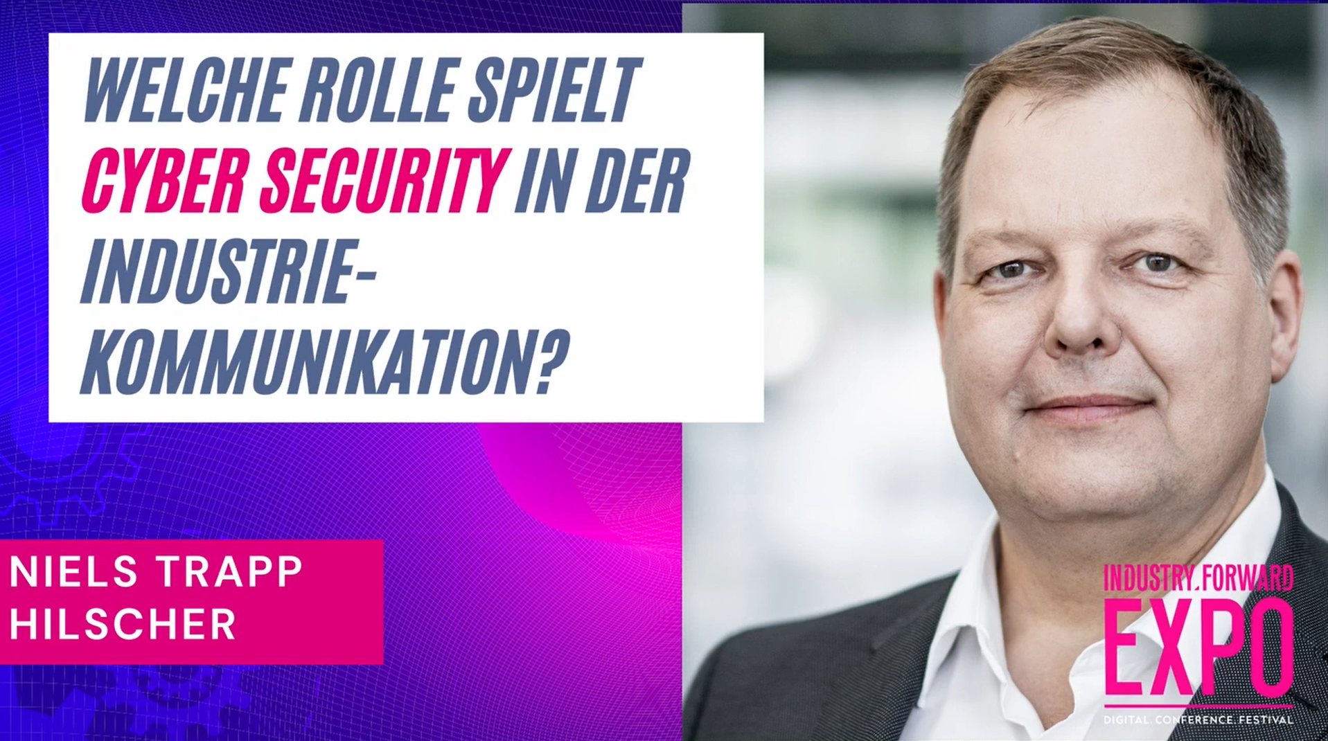 In the top left corner in a white bos is written "Welche Rolle spielt Cyber Security in der industriellen Kommunikation?" Below that is written Niels Trapp, Hilscher in a violet box. The background of the left part of the picture is filled with a dark purple colour and icons of gears on the left side. On the right side you can see a portrait of a man in a business suit.